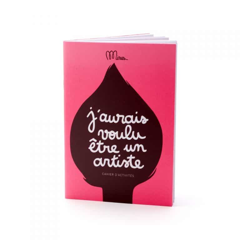 minus-editions_petit-cahier-d-activites-j-aurais-voulu-etre-un-artiste
